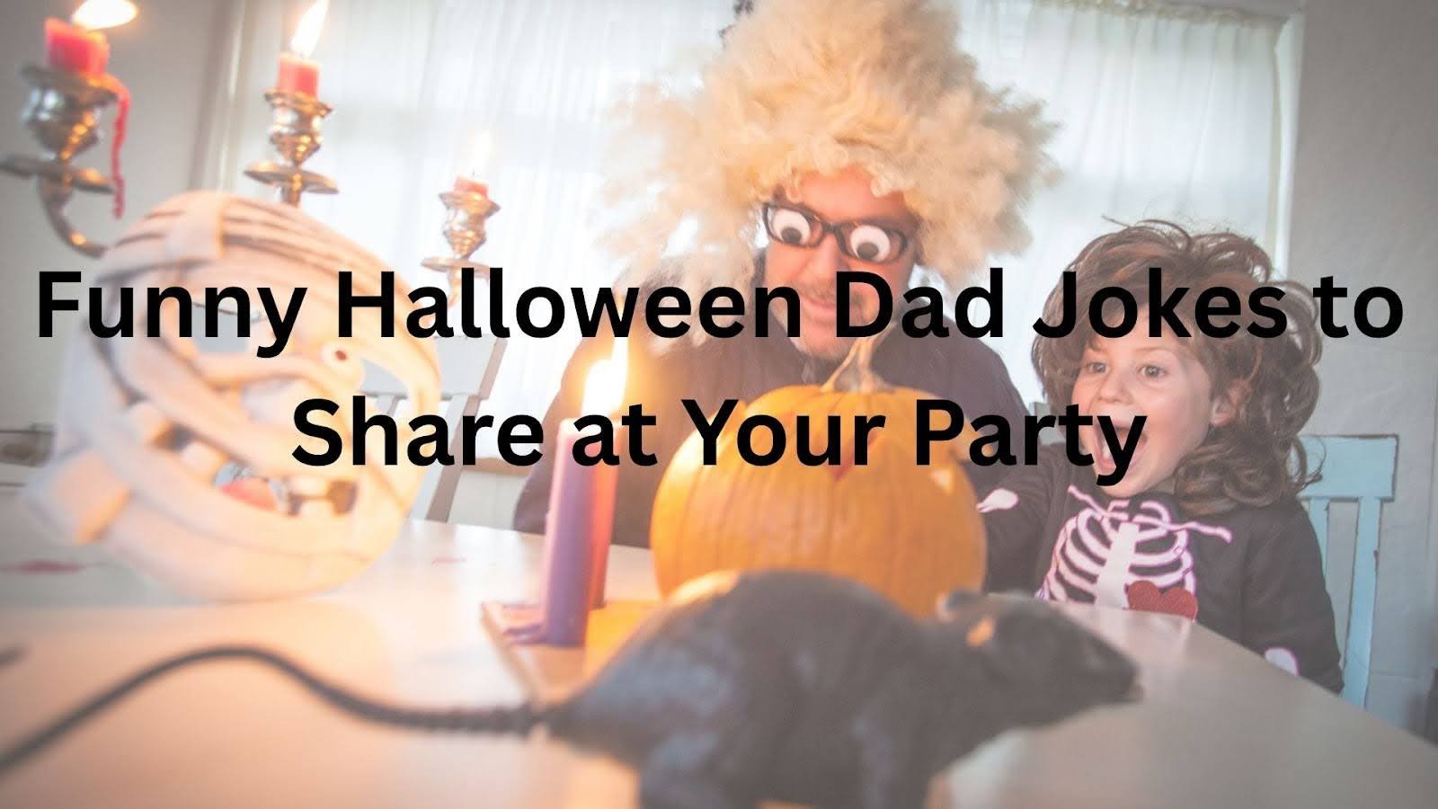 Funny Halloween Dad Jokes to Share at Your Party