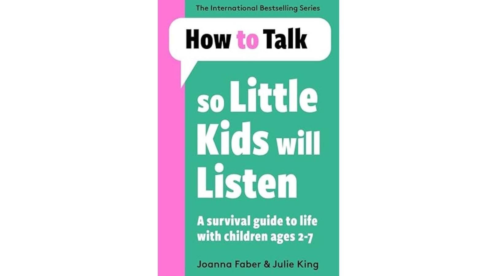 How to Talk So Little Kids Will Listen by Joanna Faber
