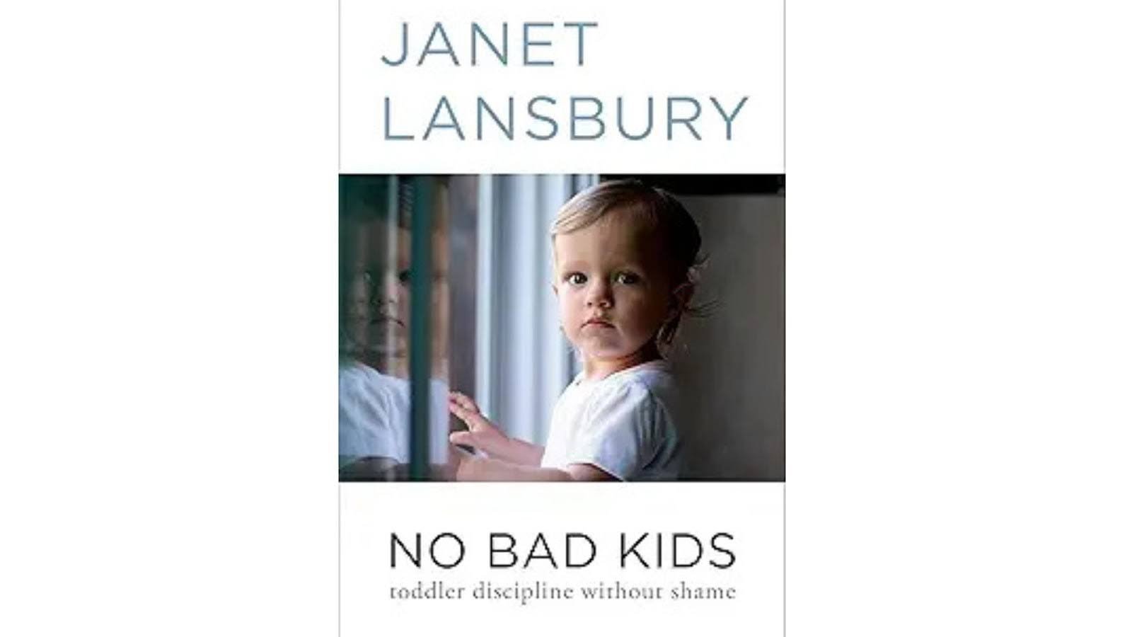 No Bad Kids by Janet Lansbury