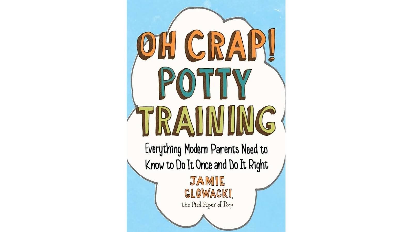 Oh Crap! Potty Training by Jamie Glowacki