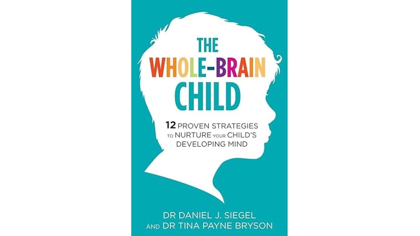 The Whole-Brain Child by Daniel J. Siegel